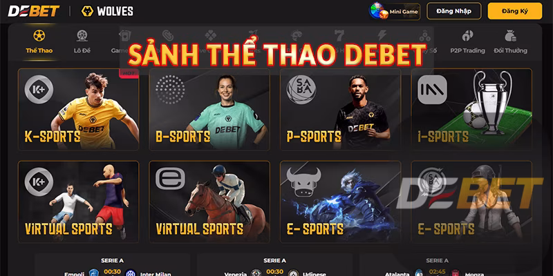 Thể Thao Debet - Thiên đường cá cược hot nhất 2024 1 Sảnh Thể Thao Debet